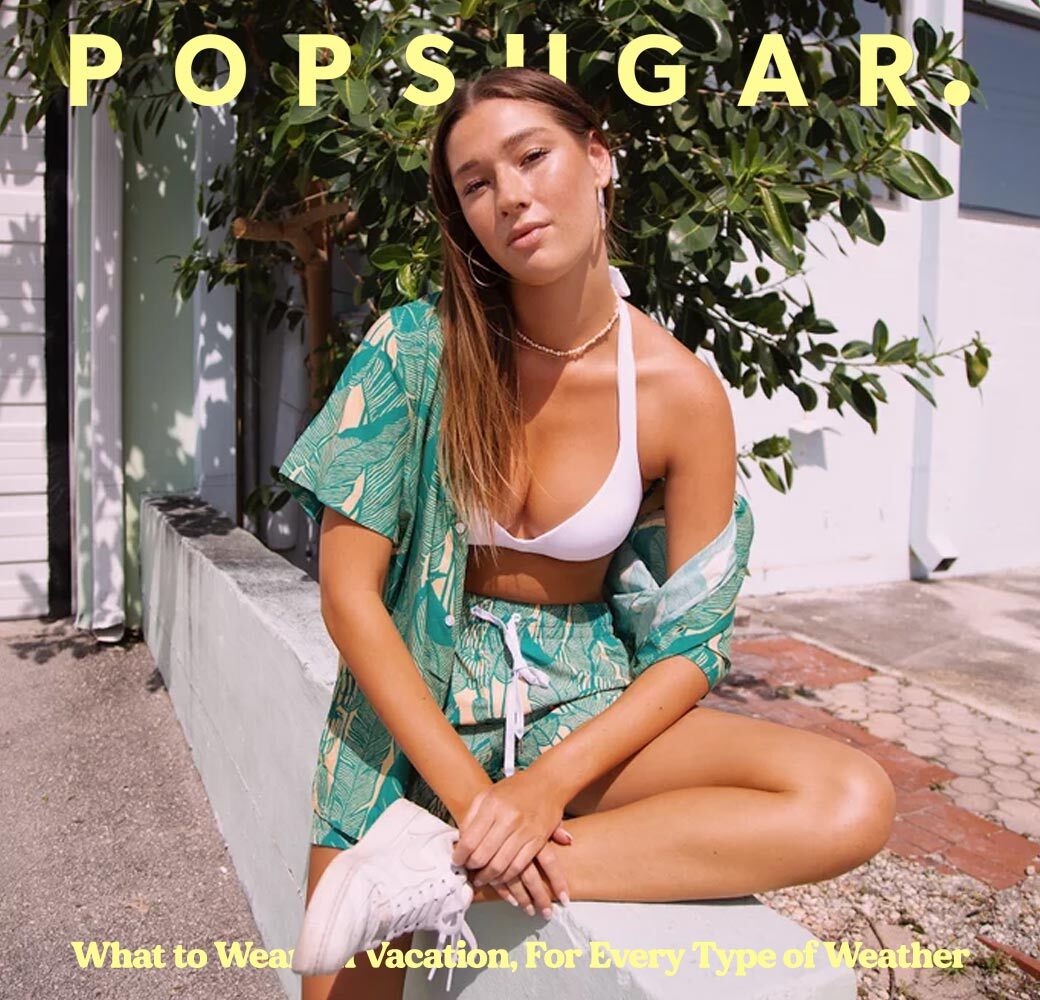 popsugar what to wear on vacation for every type of weather